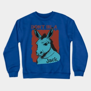 Don't Be A Jack Funny Pun Crewneck Sweatshirt
